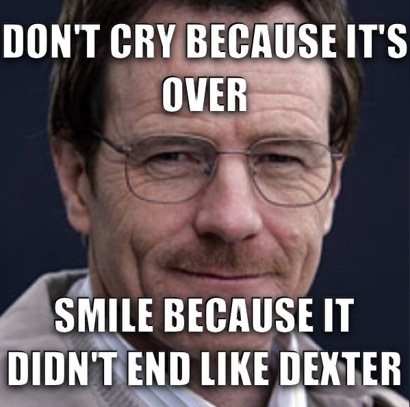 Breaking Bad Ending > Dexter Ending
