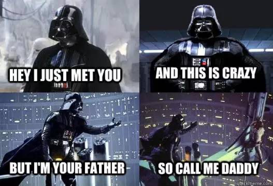 I’m your father, take my hand maybe?