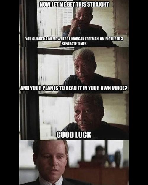 Are you hearing Morgan Freeman’s voice?